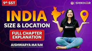 India: Size and Location : Full Chapter Explanation | Class 9 Chapter 1 | SHIKAR 2024 |