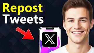 How To Repost Tweet on X/Twitter - Quick Guide