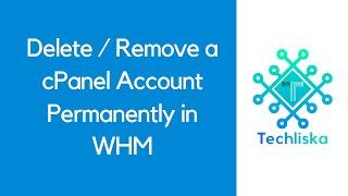 Delete / Remove a cPanel Account Permanently in WHM