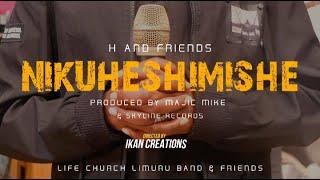 NIKUHESHIMISHE ('I GLORIFY') - H & Friends (Ben & Favour)