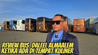 REVIEW BUS BARU DALEEL ALMAALLEM KETIKA ADA DI TEMPAT KULINER YANG LAGI VIRAL!!!