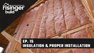 The Risinger Build Ep:15 - Insulation & Proper Installation