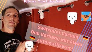 Switchbot Curtain Deutsch Tutorial Unboxing Alexa Vorhang automatisch öffnen u schließen Smart Home
