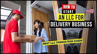 LLC for Delivery Business 2024 | How To Start a Delivery Service Business for Food, Medical, Amazon