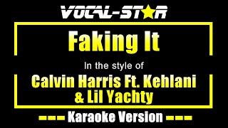 Calvin Harris Feat. Kehlani & Lil Yachty - Faking It (Karaoke Version) with Lyrics HD Vocal-Star