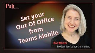 Microsoft Teams Tip: Set Your Out of Office on Teams Mobile