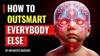 How to Outsmart Everybody Else - Miyamoto Musashi