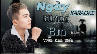 KARAOKE - NGÀY KHÔNG EM  | st : Minh Vy | Trần Anh Tiến