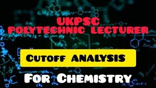 Cutoff prediction for UKPSC polytechnic lecturer |chemistry | #jobvacancy