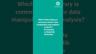 Which Python library is commonly used for data manipulation and analysis? a) NumPy b) Requests c) Ma