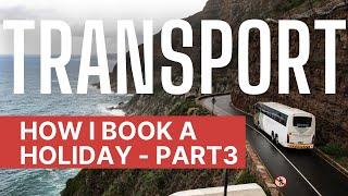 How I Book A Trip - Transport  | The Travel Tips Guy