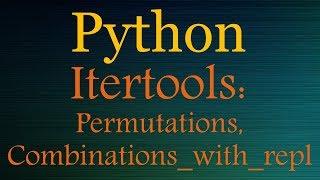 Python Tutorials - Itertools Playlist (Permutations, Combinations)