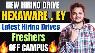 Hexaware , EY Hiring | OFF Campus Drive | 2025, 2024 Batch Hiring | Latest Fresher Jobs