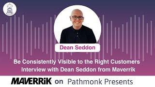 Be Consistently Visible to the Right Customers | Interview with Dean Seddon from Maverrik