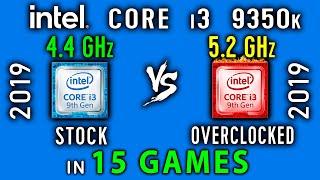 Intel core i3 9350k stock vs Overclock 5,2 GHz Test in 15 Games or i3 9350k vs i3 9350kf