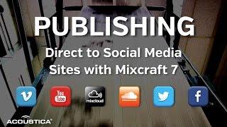 Zeros & Ones: Publishing Direct To Social Media Sites with Mixcraft 7