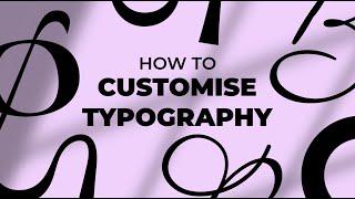 How To Manipulate & Customise Typography For A Logo