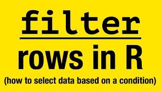 R Basics: How to Use filter() to Select Rows Based on Column Values