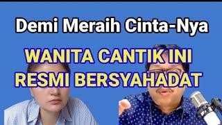 WANITA CANTIK INI RESMI BERSYAHADAT.