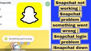 Snapchat not working | Snapchat problem something went wrong please try again/Snapchat login problem