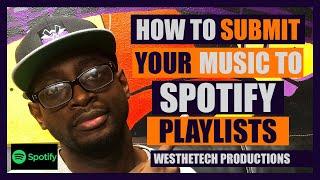 HOW TO SUBMIT MUSIC TO SPOTIFY PLAYLISTS | MUSIC INDUSTRY TIPS