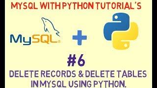 # 6 DELETE records & DROP tables in MySQL using Python.