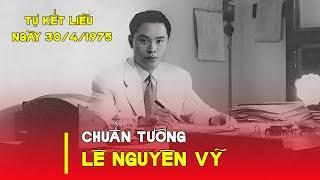 Chuẩn tướng Lê Nguyên Vỹ - Cuộc đời và con đường binh nghiệp của ông.