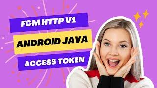 How to get Access Token in the new Firebase Cloud Messaging V1 HTTP | Android Studio Java | Part 1