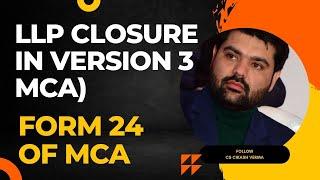 How to close LLP in Version 3 of MCA ? LLP Close Form 24 | MCA Version 3 LLP #csvikashverma #msme