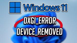 How to Fix DXGI Error Device Removed Error DXGI ERROR DEVICE REMOVED In Windows 11