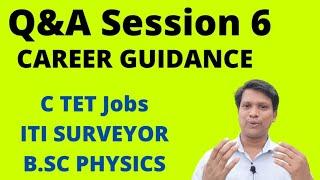 Questions and Answers Session/What after Degree/Job Opportunities after C TET,ITI SURVEYOR Trade etc