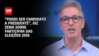 "Posso ser candidato a presidente", diz Zema sobre participar das eleições 2026 | LIVE CNN