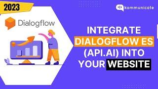 How to integrate Dialogflow ES (Api.ai) Bot into your website | No Code | 2023