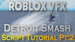 ROBLOX VFX Detroit Smash Script Tutorial PT:2 Scripting Begins!