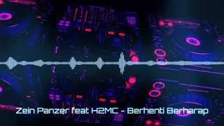 Zein Panzer Ft H2MC - Berhenti Berharap Remix