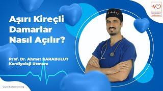 Aşırı Kireçli Damarlar Nasıl Açılır? - Prof. Dr. Ahmet Karabulut