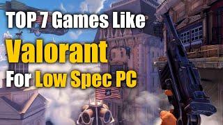 TOP 7 Games Like VALORANT for LOW END PC & Laptop (UPDATED)