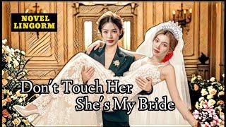 [NOVEL LINGORM] "Don't Touch Her, She's My Bride" PART-27