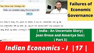 Indian Economics | Dreze and Sen | India An Uncertain Glory | Part 3 |