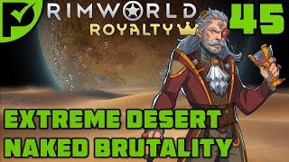 Baron Steak - Rimworld Royalty Extreme Desert Ep. 45 [Rimworld Naked Brutality]