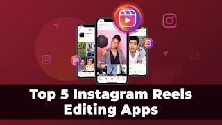 Top 5 Apps for Editing Instagram Reels