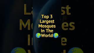 Top 3 Largest Mosques In The World  #youtubeshorts #shorts #viral #2023 #largest #mosque #world