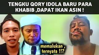 TENGKU QORY JD IDOLA BARU PARA KHABIB, DAPAT IKAN ASIN !