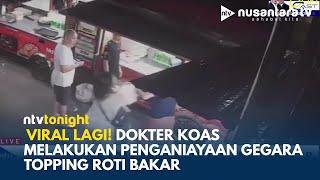 Dokter Koas Viral Lagi! Topping Kurang, Karyawan Gerai Jadi Korban Amukan | NTV TONIGHT