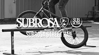 Introducing The Subrosa Street Rail