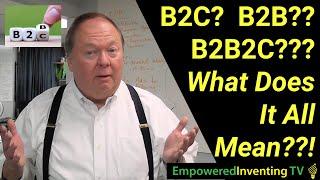 B2B?  B2C??  B2B2C???  What Does It All Mean?