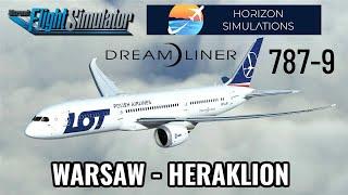 NOWY BOEING 787-9 HORIZON SIMULATION | PLL LOT | MSFS 2020 ️ WARSZAWA EPWA - HERAKLION (KRETA) LGIR