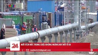 Mắt xích Đức trong cuộc khủng hoảng khí đốt ở EU | VTV24