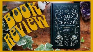 BOOK REVIEW: SPELLS FOR CHANGE || An honest review on Chaotic Witch Aunts book Spells for Change