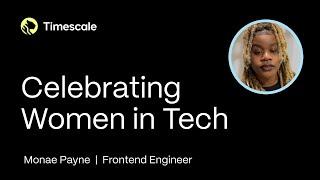 Monae Payne's journey: life in tech as a self-taught frontend engineer - #WomenInTech Series